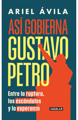 Así gobierna Gustavo Petro