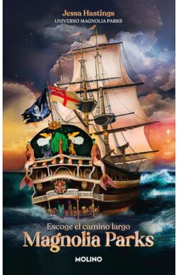 Magnolia Parks. Escoge el camino largo (Universo Magnolia Parks 3)