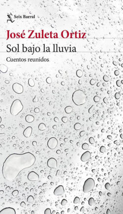Sol bajo la lluvia. Cuentos reunidos
