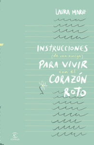 Instrucciones de una amiga para vivir con el corazón roto Laura Maré