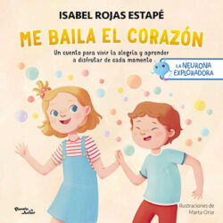 Neurona exploradora Me baila el corazón Isabel Rojas Estapé