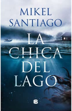 La chica del lago Mikel Santiago thriller vasco