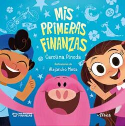 Mis primeras finanzas Carolina Pineda educación financiera niños