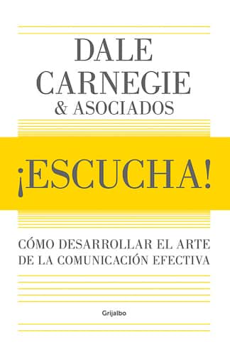 ¡Escucha! Dale Carnegie comunicación efectiva liderazgo
