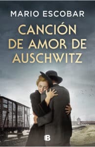 Canción de amor de Auschwitz Mario Escobar novela histórica Holocausto