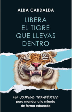 Libera el tigre que llevas dentro Alba Cardalda diario terapéutico asertividad