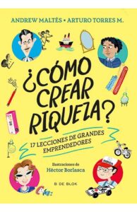 9786287687332 ¿Cómo crear riqueza? Andrew Maltés Arturo Torres emprendedores