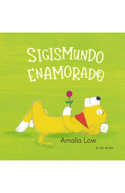 Sigismundo enamorado Amalia Low Tito y Pepita literatura infantil