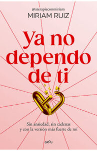 9786287688728 Ya no dependo de ti Miriam Ruiz dependencia emocional