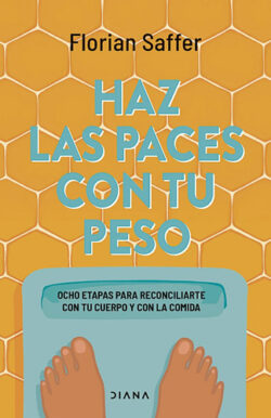 Haz las paces con tu peso Florian Saffer psicología alimentación consciente