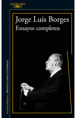Ensayos completos Jorge Luis Borges crítica literaria filosofía