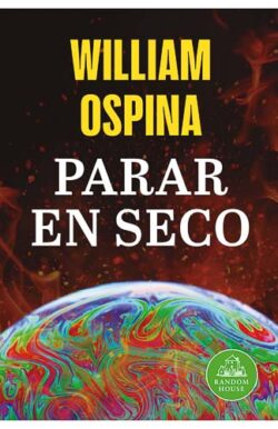 Parar en seco William Ospina ensayo medio ambiente cambio climático