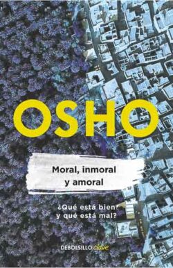 Moral inmoral y amoral Osho libro conciencia
