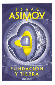 Fundación y Tierra Isaac Asimov ciclo de la fundación ciencia ficción