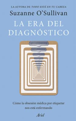 La era del diagnóstico Suzanne O'Sullivan