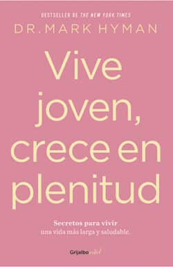 Vive joven crece en plenitud Mark Hyman
