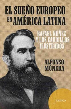 El sueño europeo en América Latina Alfonso Múnera