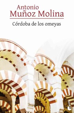 Córdoba de los omeyas Antonio Muñoz Molina