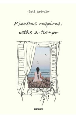 Mientras respires estás a tiempo Leticia Arévalo