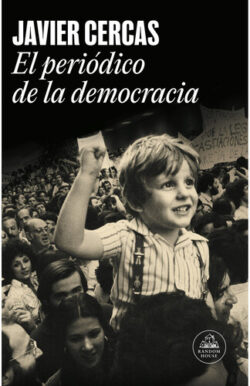 El periódico de la democracia Javier Cercas
