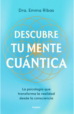 Descubre tu mente cuántica Emma Ribas