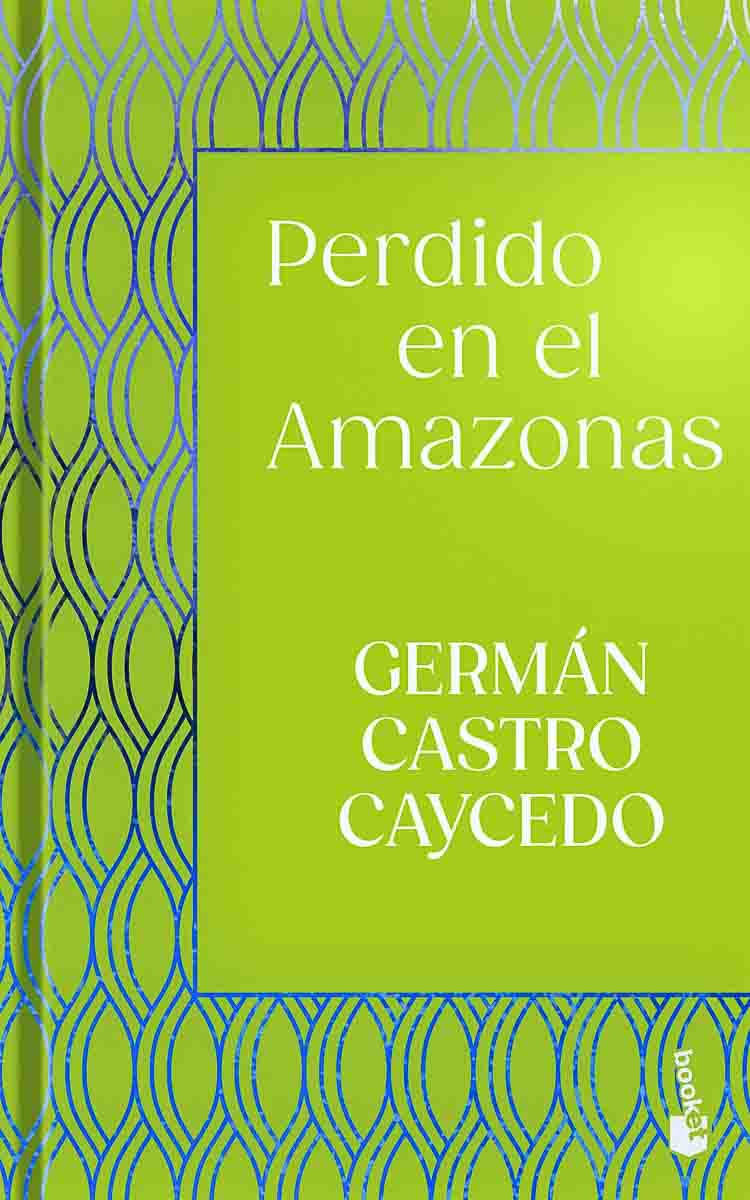 Perdido en el Amazonas Germán Castro Caycedo