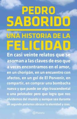 Una historia de la felicidad Pedro Saborido