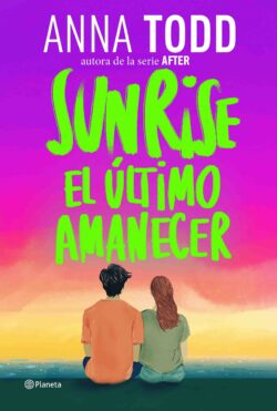 Sunrise El último amanecer Anna Todd