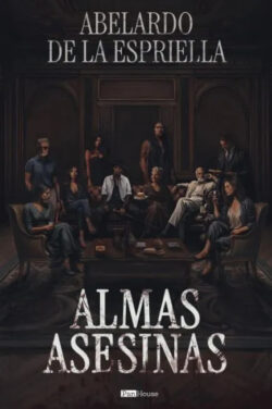 Almas asesinas Abelardo De La Espriella