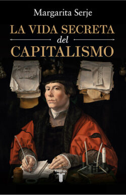 La vida secreta del capitalismo Margarita Serje