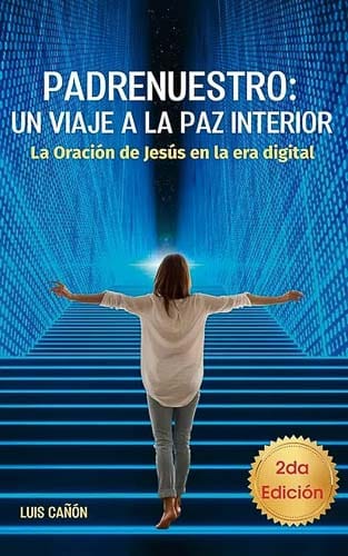Padrenuestro Un viaje a la paz interior Luis Cañon