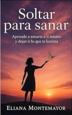 Soltar para sanar Eliana Montemayor