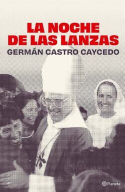 La noche de las lanzas German Castro Caycedo