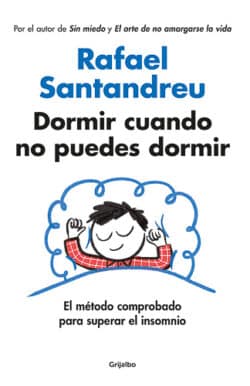 Dormir cuando no puedes dormir Rafael Santandreu
