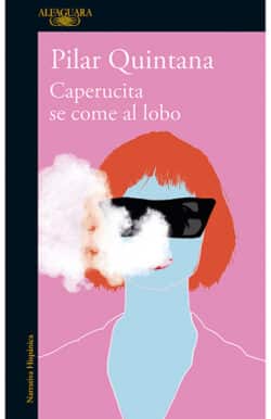 Caperucita se come al lobo Pilar Quintana