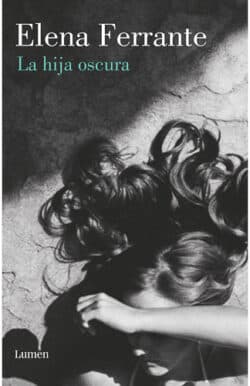 La hija oscura Elena Ferrante