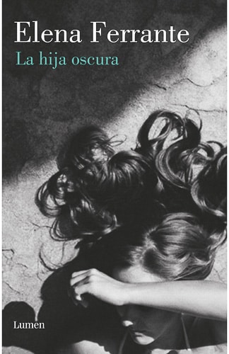 La hija oscura Elena Ferrante