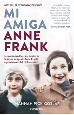 Mi amiga Anne Frank Hannah Pick-Goslar