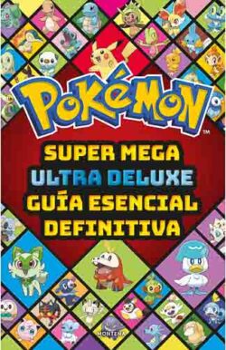 Super Mega Ultra Deluxe guia esencial definitiva Pokemon
